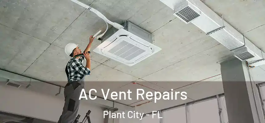  AC Vent Repairs Plant City - FL