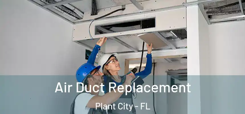 Air Duct Replacement Plant City - FL