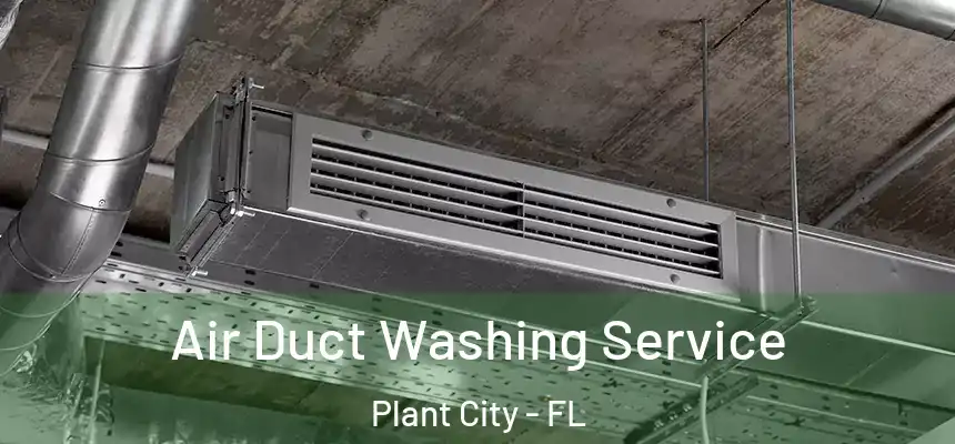 Air Duct Washing Service Plant City - FL