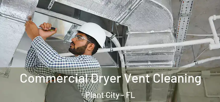Commercial Dryer Vent Cleaning Plant City - FL