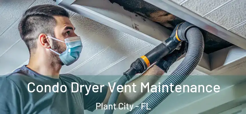  Condo Dryer Vent Maintenance Plant City - FL