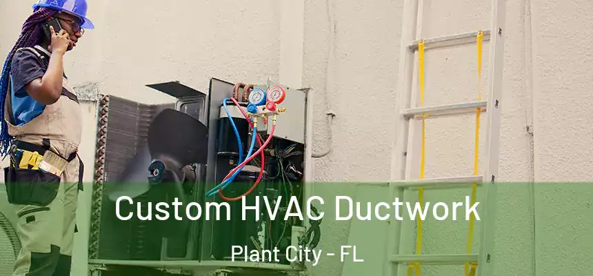 Custom HVAC Ductwork Plant City - FL
