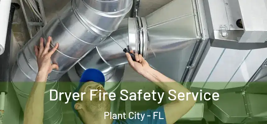  Dryer Fire Safety Service Plant City - FL
