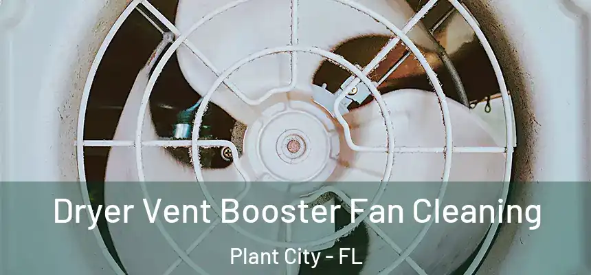  Dryer Vent Booster Fan Cleaning Plant City - FL