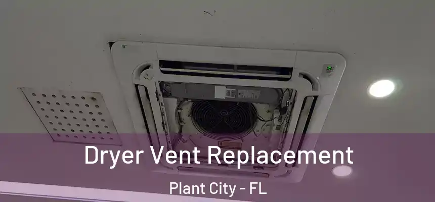 Dryer Vent Replacement Plant City - FL
