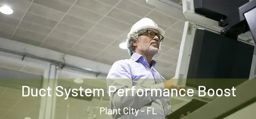 Duct System Performance Boost Plant City - FL
