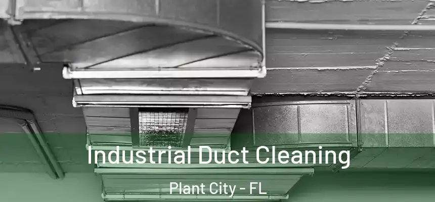 Industrial Duct Cleaning Plant City - FL