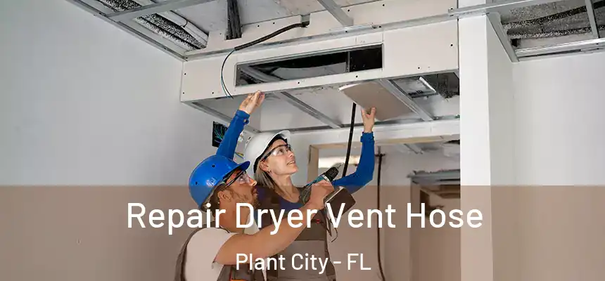  Repair Dryer Vent Hose Plant City - FL