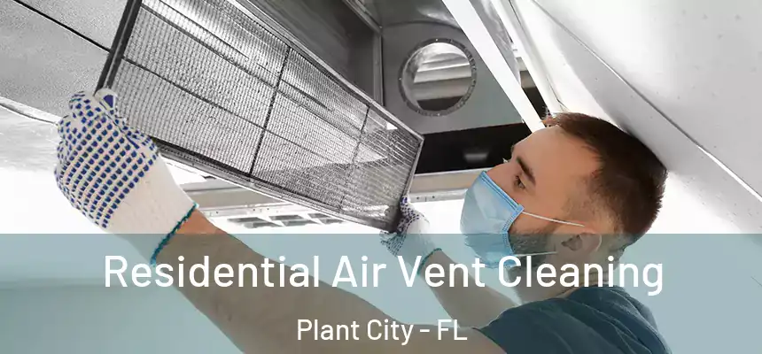 Residential Air Vent Cleaning Plant City - FL