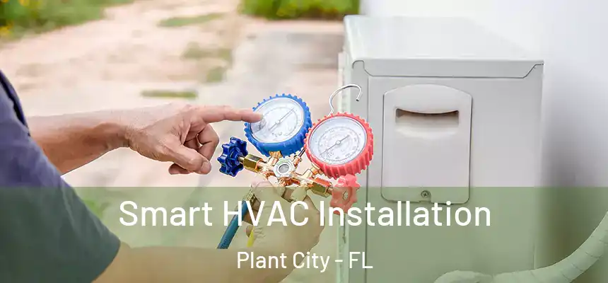  Smart HVAC Installation Plant City - FL